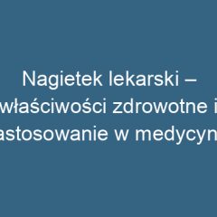 Nagietek lekarski – właściwości zdrowotne i zastosowanie w medycynie