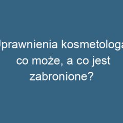 Uprawnienia kosmetologa: co może, a co jest zabronione?